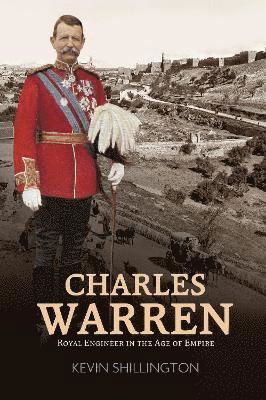 Cover for Kevin Shillington · Charles Warren: Royal Engineer in the Age of Empire (Paperback Book) (2021)