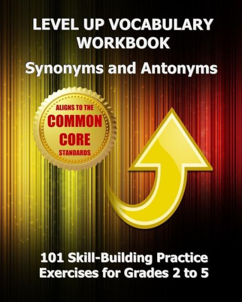 Cover for Test Master Press · Level Up Vocabulary Workbook Synonyms and Antonyms: Aligned to the Common Core State Standards (Paperback Book) (2013)