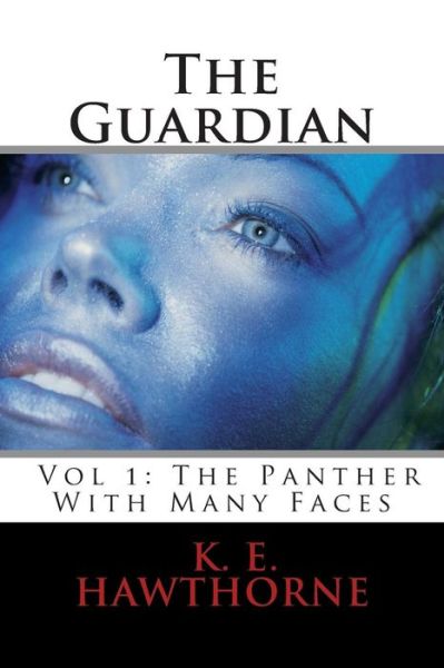 Cover for K E Hawthorne Sr · The Guardian: the Panther with Many Faces (Paperback Book) (2013)