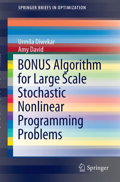 Cover for Urmila Diwekar · BONUS Algorithm for Large Scale Stochastic Nonlinear Programming Problems - SpringerBriefs in Optimization (Paperback Book) [2015 edition] (2015)