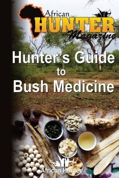 Cover for African Hunter Magazine · Hunter's Guide to Bush Medicine (Pocketbok) (2013)