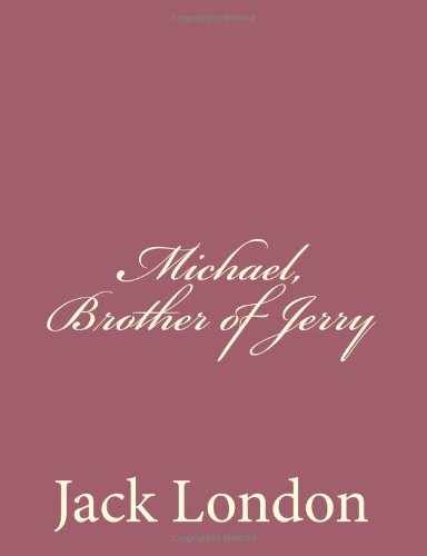 Michael, Brother of Jerry - Jack London - Books - CreateSpace Independent Publishing Platf - 9781494491819 - December 15, 2013