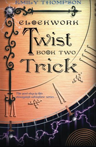 Cover for Emily Thompson · Clockwork Twist: Book Two : Trick (Paperback Book) (2014)