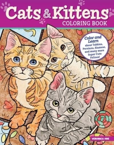 Cover for Veronica Hue · Cats and Kittens Coloring Book: Color and Learn about Tabbies, Persians, Siamese and many more Super Cute Felines! (Paperback Book) (2022)