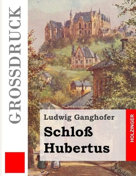 Cover for Ludwig Ganghofer · Schloss Hubertus (Grossdruck) (Taschenbuch) (2014)
