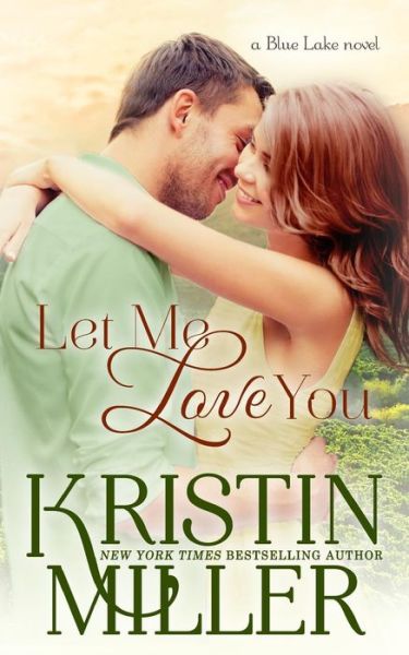 Cover for Kristin Miller · Let Me Love You: (A Blue Lake Novel) (Pocketbok) (2014)