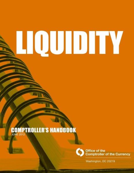 Cover for Comptroller of the Currency · Liquidity Comptroller's Handbook June 2012 (Paperback Book) (2014)