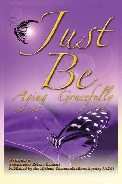 Cover for Erieka Bennett · Just Be: Aging Gracefully (Paperback Book) (2015)
