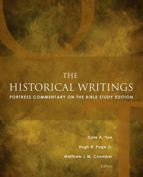 Cover for Gale A. Yee · The Historical Writings: Fortress Commentary on the Bible Study Edition - Fortress Commentary on the Bible (Taschenbuch) (2016)
