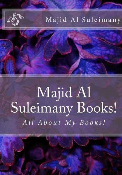 Cover for Majid Al Suleimany Mba · Majid Al Suleimany Books!: All About My Books! (Taschenbuch) (2015)