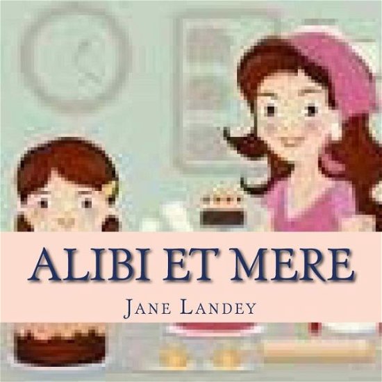 Cover for Jane Landey · Alibi et Mere: Brim Kiddies Histoires (Paperback Book) (2015)