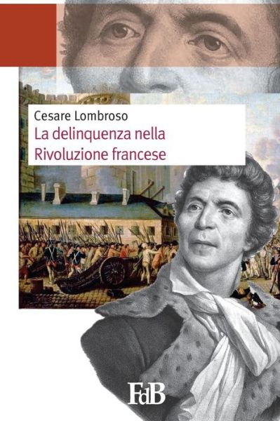 Cover for Cesare Lombroso · La Delinquenza Nella Rivoluzione Francese (Paperback Book) (2015)