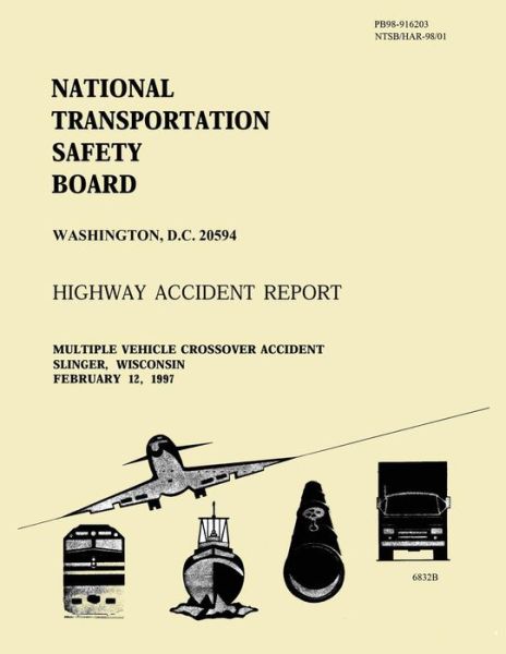 Cover for National Transportation Safety Board · Highway Accident Report: Multiple Vehicle Crossover Accident Slinger, Wisconsin February 12, 1997 (Pocketbok) (2015)