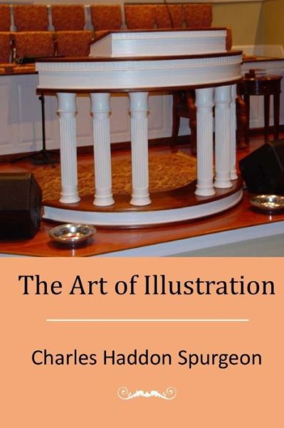 Cover for Charles Haddon Spurgeon · The Art of Illustration (Paperback Book) (2015)