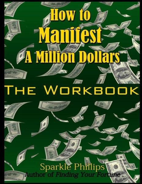 Cover for Sparkle Phillips · How to Manifest a Million Dollars: the Workbook (Paperback Bog) (2015)