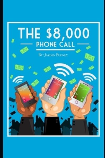 Cover for Jayden Pudney · The $8,000 Phone Call (Paperback Book) (2017)