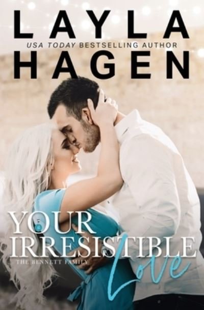 Your Irresistible Love - Layla Hagen - Kirjat - CreateSpace Independent Publishing Platf - 9781523245819 - sunnuntai 3. tammikuuta 2016