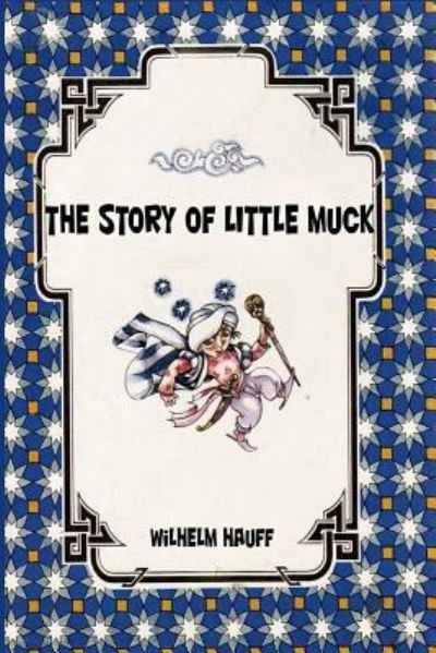 Cover for Wilhelm Hauff · The Story of little Muck (Paperback Bog) (2016)