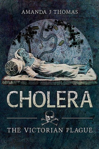 Cover for Amanda J Thomas · Cholera: The Victorian Plague (Paperback Book) (2020)