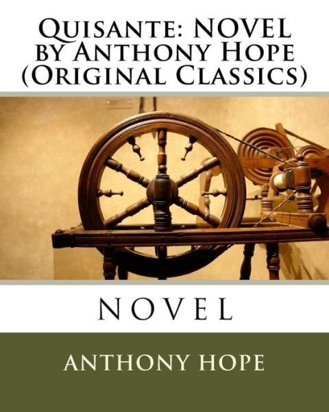 Quisante - Anthony Hope - Libros - Createspace Independent Publishing Platf - 9781530414819 - 7 de marzo de 2016