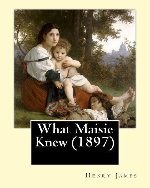 Cover for Henry James · What Maisie Knew , by (Paperback Bog) (2016)