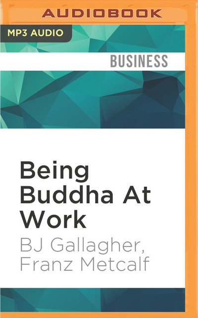 Cover for BJ Gallagher · Being Buddha at Work (CD) (2016)