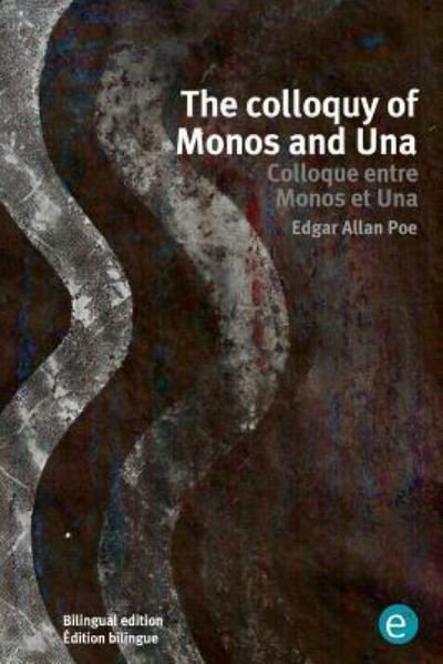 Cover for Edgar Allan Poe · The colloquy of Monos and Una / Colloque entre Monos et Una : Bilingual edition / Édition bilingue (Taschenbuch) (2016)