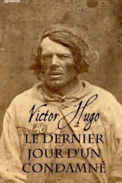 Cover for Victor Hugo · Le dernier jour d'un condamne (Taschenbuch) (2016)