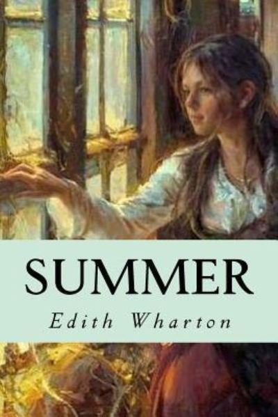 Summer - Edith Wharton - Livros - Createspace Independent Publishing Platf - 9781533145819 - 8 de maio de 2016