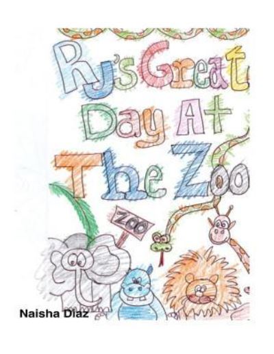 Cover for Naisha Diaz · RJs Great Day At The Zoo (Paperback Book) (2016)