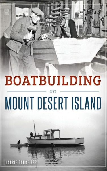 Cover for Laurie Schreiber · Boatbuilding on Mount Desert Island (Hardcover Book) (2016)