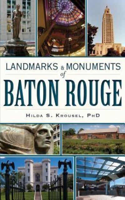 Cover for Hilda S Krousel · Landmarks &amp; Monuments of Baton Rouge (Hardcover Book) (2012)