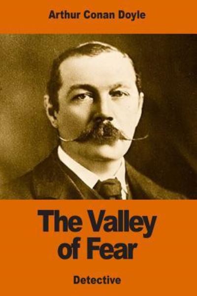 The Valley of Fear - Arthur Conan Doyle - Książki - CreateSpace Independent Publishing Platf - 9781540330819 - 12 listopada 2016