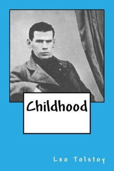 Childhood - Leo Tolstoy - Bøker - Createspace Independent Publishing Platf - 9781544134819 - 13. mars 2017