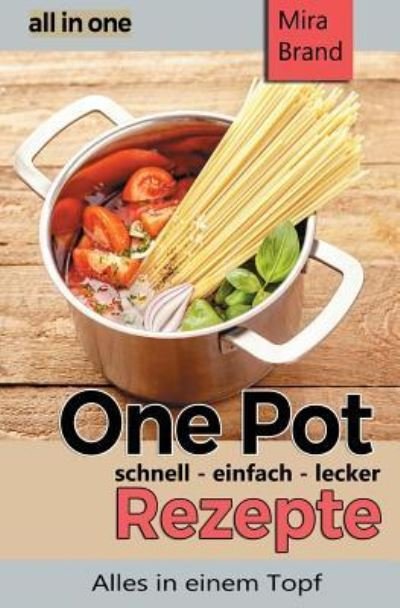 Cover for Mira Brand · One Pot Rezepte - Schnell Einfach Lecker (Paperback Bog) (2017)