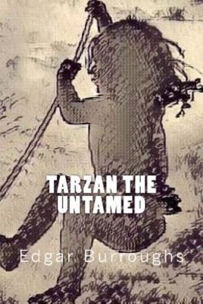 Tarzan the Untamed - Edgar Rice Burroughs - Bøger - CreateSpace Independent Publishing Platf - 9781546619819 - 10. maj 2017