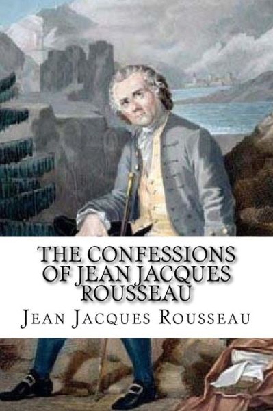 Cover for Jean Jacques Rousseau · The Confessions of Jean Jacques Rousseau (Paperback Book) (2017)