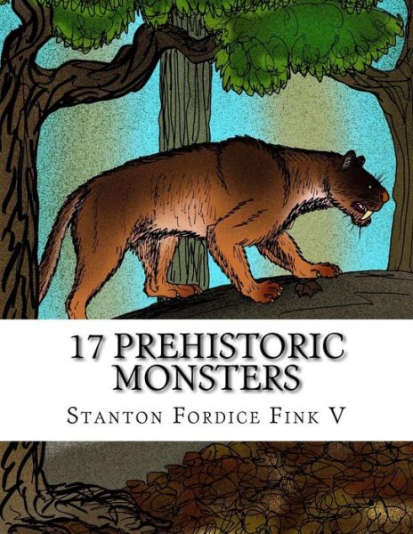 Cover for Stanton Fordice Fink V · 17 Prehistoric Monsters (Paperback Book) (2017)