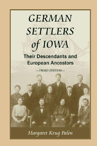 Cover for Margaret Krug Palen · German Settlers of Iowa: Their Descendants and European Ancestors, Third Edition (Paperback Book) [3rd edition] (2013)