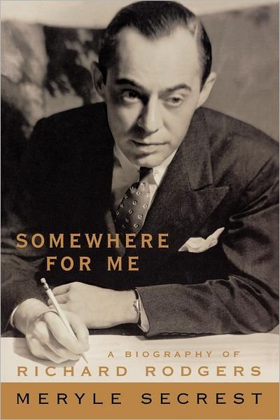 Cover for Meryle Secrest · Somewhere for Me: a Biography of Richard Rodgers (Paperback Book) (2002)