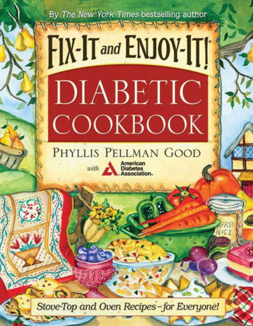 Fix-It and Enjoy-It Diabetic: Stove-Top And Oven Recipes-For Everyone! - Phyllis Good - Książki - Good Books - 9781561485819 - 1 sierpnia 2007