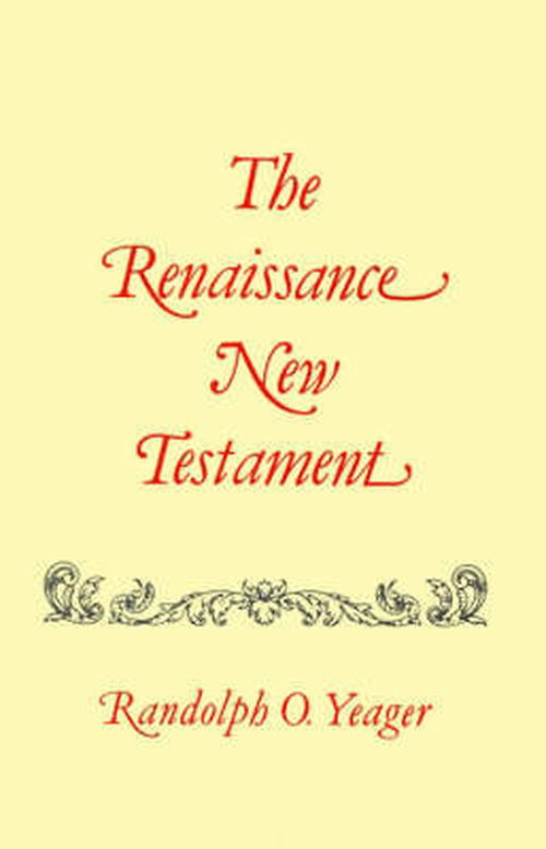 Cover for Dr. Randolph Yeager · Renaissance New Testament, The: John 5:1-6:71, Mark 2:23-9:8, Luke 6:1-9 (Paperback Book) (1980)