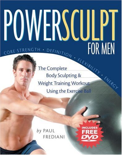 Cover for Paul Frediani · Powersculpt For Men: The Complete Body Sculpting &amp; Weight Training Workout Using the Exercise Ball (Paperback Book) [Pap / DVD edition] (2004)