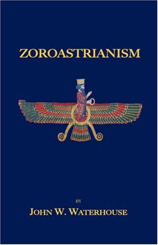 Cover for Waterhouse, John, W. · Zoroastrianism (Paperback Bog) [Revised edition] (2006)