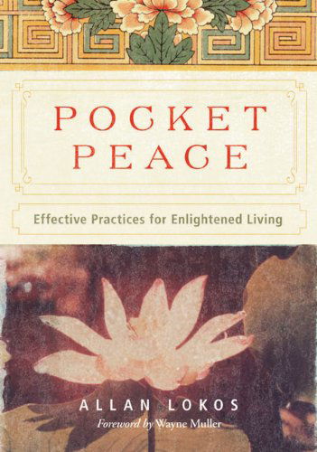 Pocket Peace: Effective Practices for Enlightened Living - Allan Lokos - Books - Tarcher - 9781585427819 - February 18, 2010