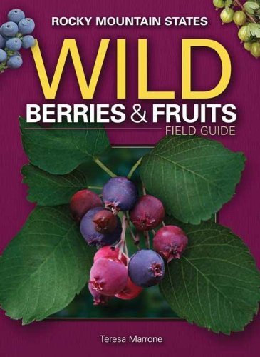Cover for Teresa Marrone · Wild Berries &amp; Fruits Field Guide of the Rocky Mountain States - Wild Berries &amp; Fruits Identification Guides (Paperback Book) (2012)