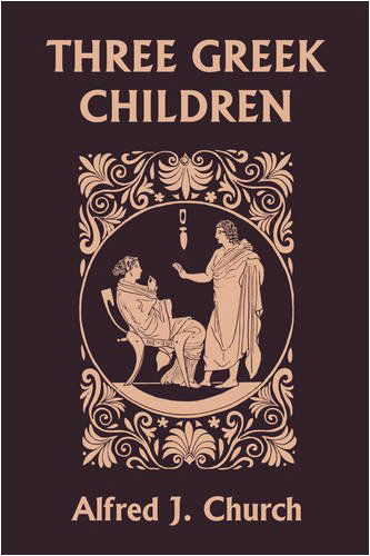 Cover for Alfred J. Church · Three Greek Children (Yesterday's Classics) (Paperback Book) (2008)