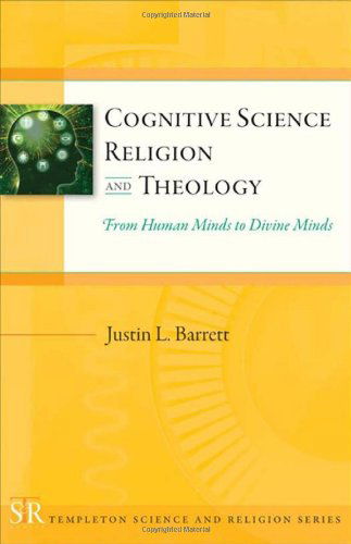 Cover for Justin L. Barrett · Cognitive Science, Religion, and Theology: from Human Minds to Divine Minds (Templeton Science and Religion Series) (Taschenbuch) (2011)