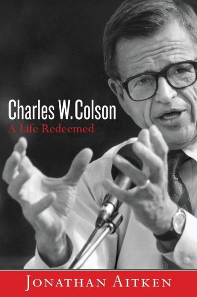Cover for Jonathan Aitken · Charles W. Colson: a Life Redeemed (Paperback Book) (2005)