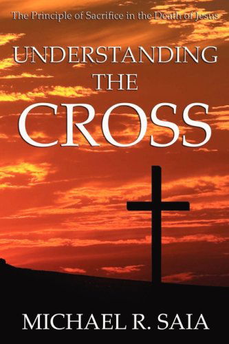 Cover for Michael R. Saia · Understanding the Cross (Paperback Book) (2007)
